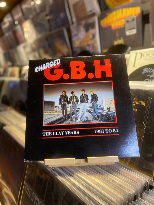 CHARGED G.B.H* – THE CLAY YEARS - 1981 TO 84 / LP (OG UK 1986)