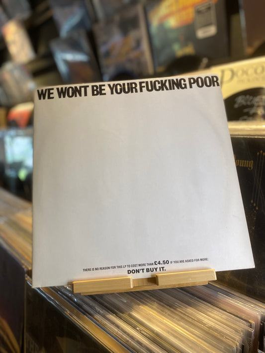 WE WONT BE YOUR FUCKING POOR...OG UK 1985...VG+/VG+